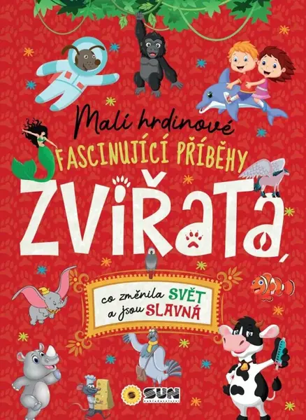 Malí hrdinové - ZVÍŘATA - co změnila svět a jsou slavná (Defekt)