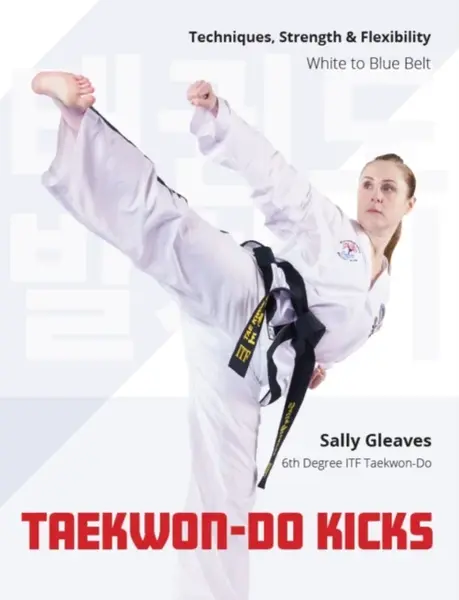 Taekwon-Do Kicks - Volume 1 - Sally Gleaves