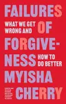 Failures of Forgiveness - Myisha Cherry