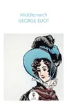 Middlemarch - George Eliot