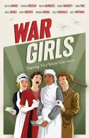 War Girls - Melvin Burgess, Fine Anne, Nicholls Sally, Matt Whyman, Ahmed Sufiya, Doherty Berlie, Theresa Breslin, Adele Geras, Rowena House, Mary Hoo