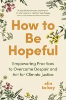 How to Be Hopeful - elin kelsey