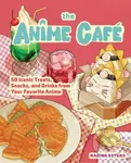 The Anime Cafe (50 Iconic Treats, Snacks, and Drinks from Your Favorite Anime) - kniha z kategorie Zdraví a životní styl