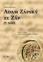 Adam Zápský ze Záp († 1626) (Život a doba posledního rytíře na Dubči) - kniha z kategorie Historie