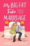 My Big Fat Fake Marriage - Charlotte Stein - kniha z kategorie Romantika