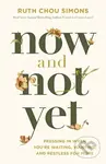 Now and Not Yet (Pressing in When You’re Waiting, Wanting, and Restless for More) - kniha z kategorie Filozofie