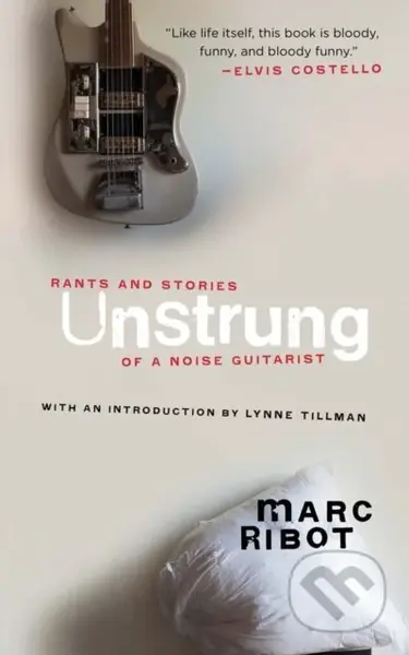 Unstrung - Marc Ribot - kniha z kategorie Umění, design a architektura