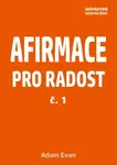 AFIRMACE PRO RADOST – č. 1  - Adam Evan - e-kniha