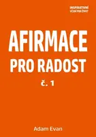 AFIRMACE PRO RADOST – č. 1  - Adam Evan - e-kniha