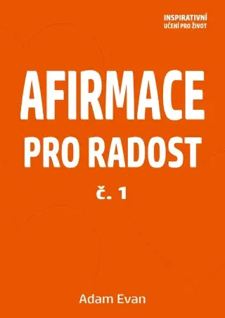 AFIRMACE PRO RADOST – č. 1  - Adam Evan - e-kniha
