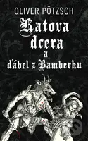 Katova dcera a ďábel z Bamberku - Oliver Pötzsch - kniha z kategorie Detektivky