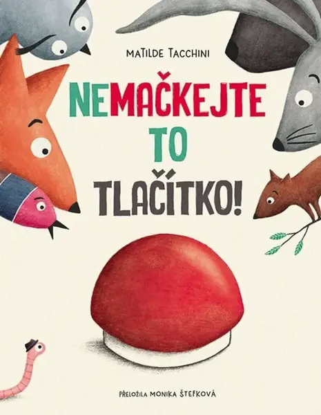 Nemačkejte to tlačítko! - Tacchini Matilde, Monika Štefková