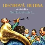 Jindřich Bauer, Dechová hudba Supraphon – Ten kdo si zpívá...