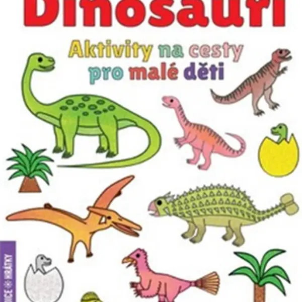 Dinosauři - Aktivity na cesty pro malé děti - Radka Kneblová