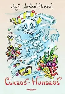 Cukroš - Hundroš - Agi Jankuláková