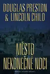 Město nekonečné noci - Douglas Preston, Lincoln Child