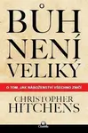 Bůh není veliký - Christopher Hitchens