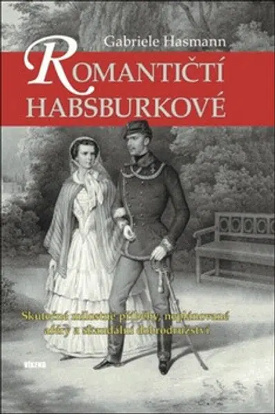 Romantičtí Habsburkové - Gabriele Hasmann
