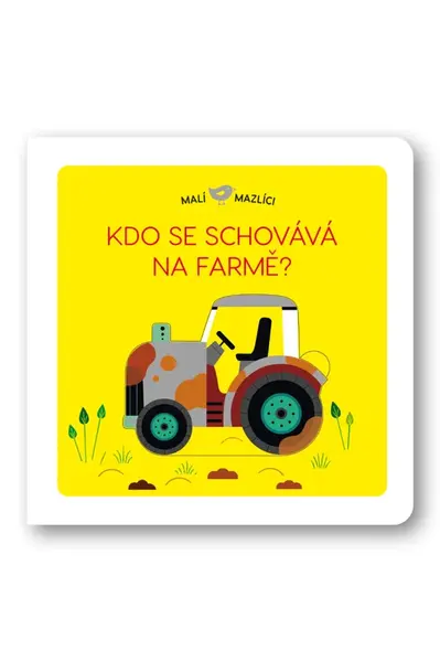 Malí mazlíci Kdo se schovává na farmě?  Lucie Brunelliére - Lucie Brunelliére