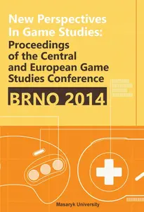 New Perspectives in Game Studies - Jaroslav Švelch, Tomáš Bártek, Jan Miškov, Zdeněk Záhora