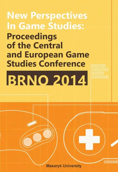 New Perspectives in Game Studies - Jaroslav Švelch, Tomáš Bártek, Jan Miškov, Zdeněk Záhora