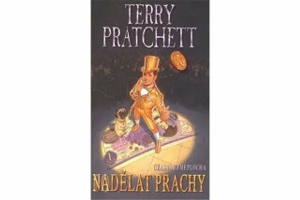 Nadělat prachy - Úžasná zeměplocha - Terry Pratchett