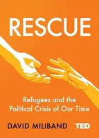 Rescue : Refugees and the Political Crisis of Our Time