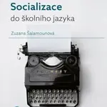 Socializace do školního jazyka - Zuzana Šalamounová