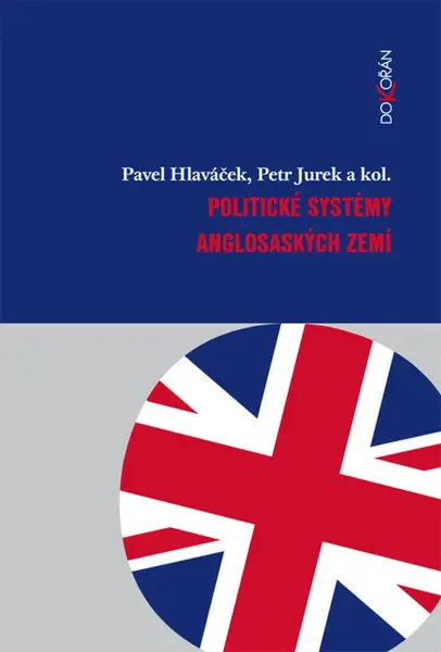 Politické systémy anglosaských zemí - Pavel Hlaváček, Petr Jurek