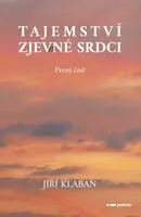 Tajemství zjev(e)né srdci - 1. část - Jiří Klaban