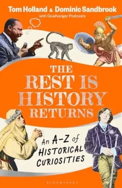The Rest is History Returns - Tom Holland, Dominic Sandbrook