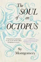 The Soul of an Octopus - Sy Montgomeryová