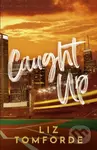 Caught Up - Liz Tomforde - kniha z kategorie Romantika