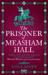 The Prisoner of Measham Hall - Anna Abney
