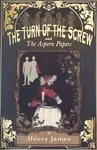 The Turn of the Screw & The Aspern Papers - Henry James