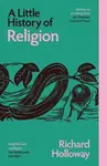 Little History of Religion - Richard Holloway