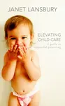 Elevating Child Care - Janet Lansbury