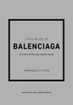 Little Book of Balenciaga - Emmanuelle Dirix