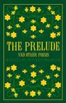 The Prelude and Other Poems - William Wordsworth
