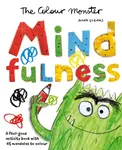The Colour Monster: Mindfulness - Anna Llenas