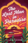 The Last Man in Paradise - Syed M. Masood