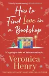 How to Find Love in a Book Shop - Veronica Henry