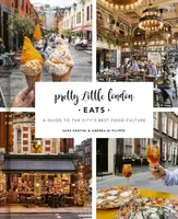 Pretty Little London: Eats - Andrea Di Filippo, Sara Santini