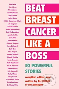 Beat Breast Cancer Like a Boss (30 Powerful Stories) - Ali Rogin