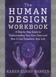 The Human Design Workbook - Dr. Karen Parker