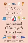 Life's Short, Quiz Hard. - Dr Coff E. Koffi-Coffy