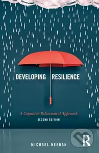 Developing Resilience (A Cognitive-Behavioural Approach) - Michael Neenan