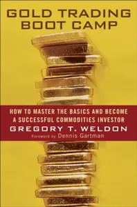 Gold Trading Boot Camp - Gregory T. Weldon