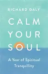 Calm Your Soul - Richard Daly