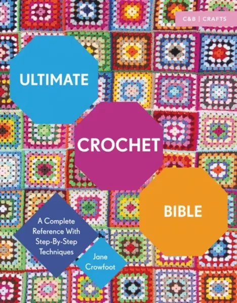 Ultimate Crochet Bible - Jane Crowfoot
